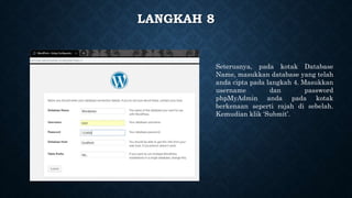 LANGKAH 8
Seterusnya, pada kotak Database
Name, masukkan database yang telah
anda cipta pada langkah 4. Masukkan
username dan password
phpMyAdmin anda pada kotak
berkenaan seperti rajah di sebelah.
Kemudian klik ‘Submit’.
 