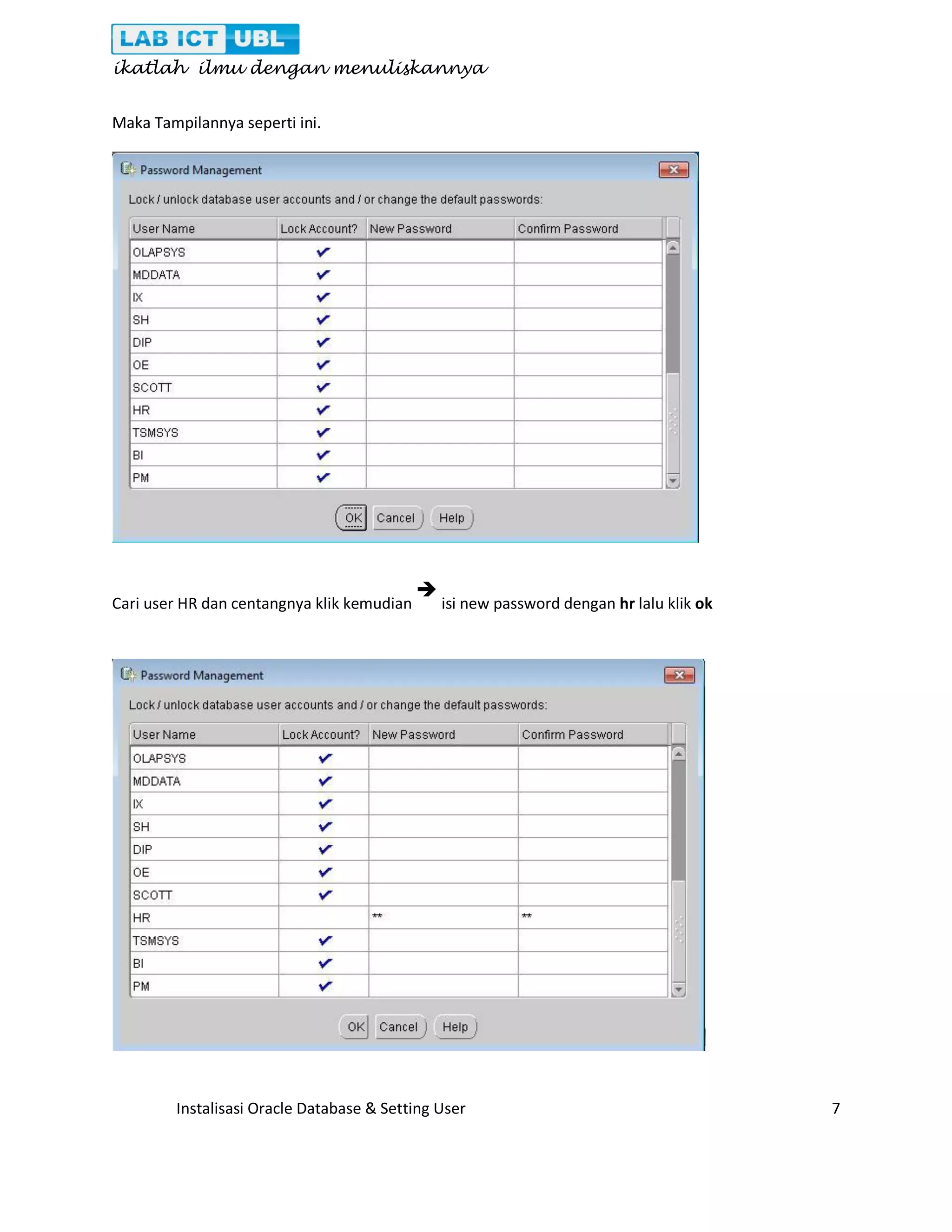 ikatlah ilmu dengan menuliskannya Instalisasi Oracle Database & Setting User 7 Maka Tampilannya seperti ini. Cari user HR dan centangnya klik kemudian  isi new password dengan hr lalu klik ok 
