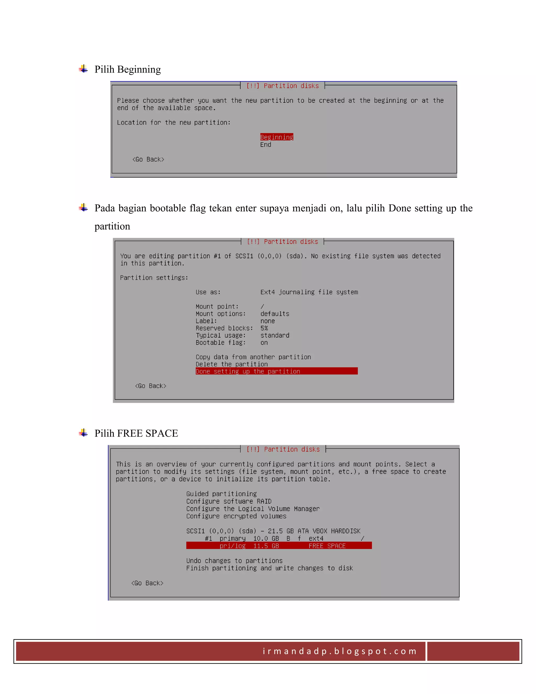 i r m a n d a d p . b l o g s p o t . c o m
Pilih Beginning
Pada bagian bootable flag tekan enter supaya menjadi on, lalu pilih Done setting up the
partition
Pilih FREE SPACE
 