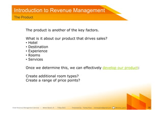 Introduction to Revenue Management
 The Product


               The product is another of the key factors.

             ...