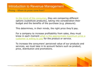 Introduction to Revenue Management
 Pricing – Where do prices come from?


               In the mind of the consumer, the...