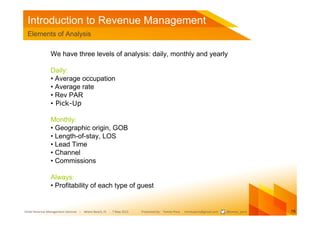 Introduction to Revenue Management
 Elements of Analysis

               We have three levels of analysis: daily, monthly ...