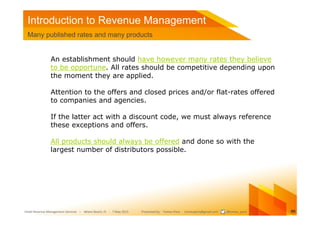 Introduction to Revenue Management
 Many published rates and many products


               An establishment should have h...