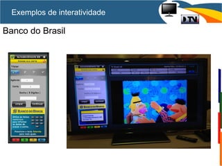 Banco do Brasil
Exemplos de interatividade
 