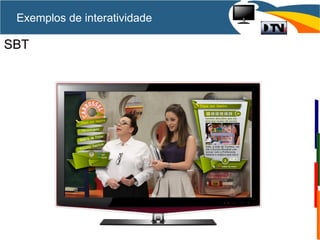 SBT
Exemplos de interatividade
 