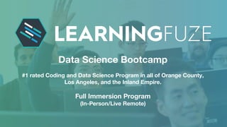 Data Science Bootcamp
#1 rated Coding and Data Science Program in all of Orange County,
Los Angeles, and the Inland Empire.
Full Immersion Program
(In-Person/Live Remote)
 