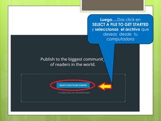 Luego….Das click en
SELECT A FILE TO GET STARTED
y seleccionas el archivo que
deseas desde tu
computadora
 
