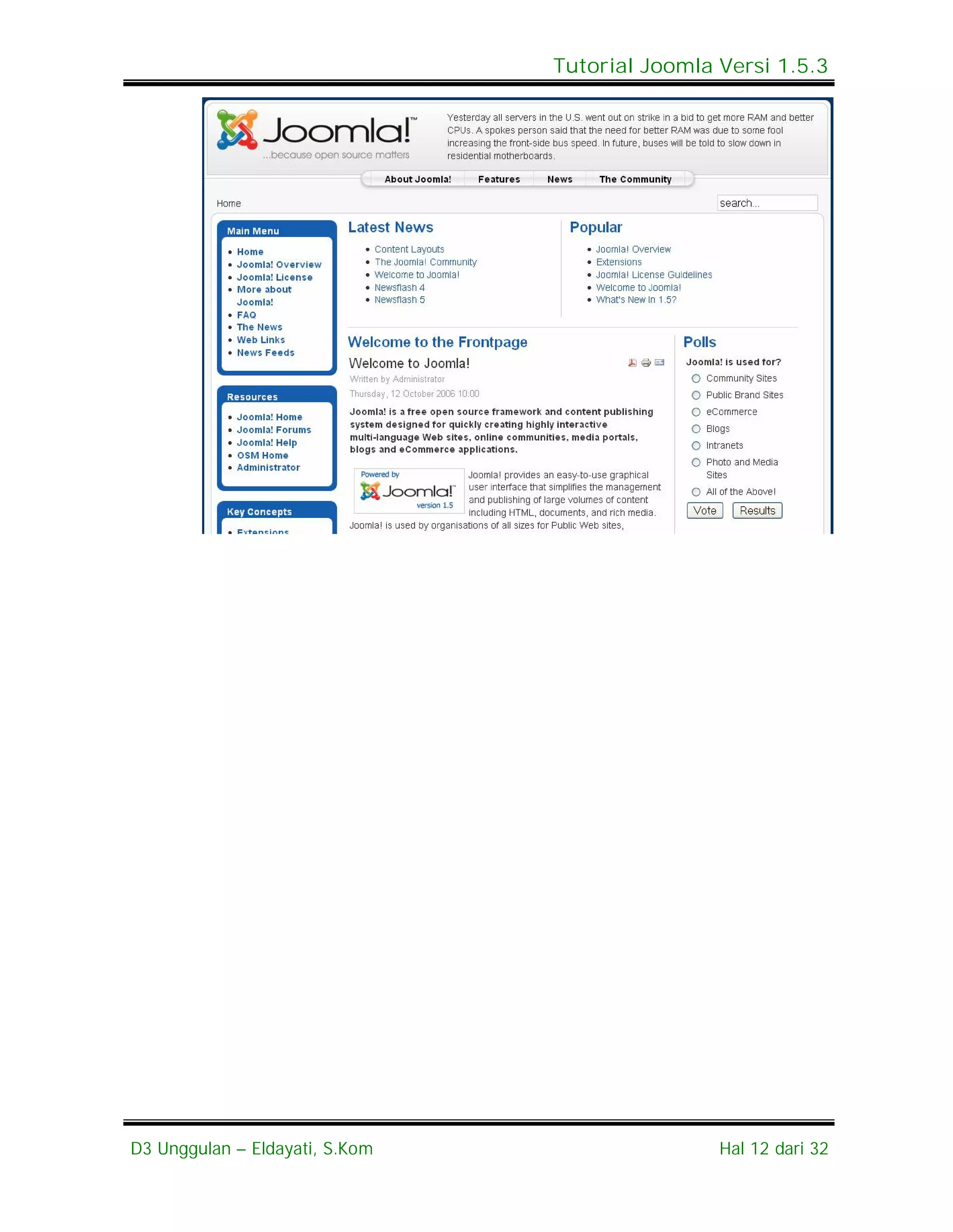Tutorial Joomla Versi 1.5.3




D3 Unggulan – Eldayati, S.Kom                   Hal 12 dari 32
 