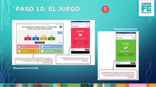 PASO 10: EL JUEGO
Respuesta Incorrecta
Respuesta Correcta
 