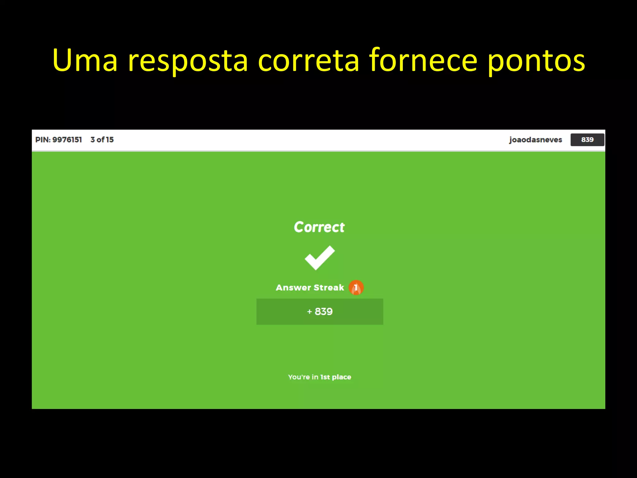 Uma resposta correta fornece pontos
 