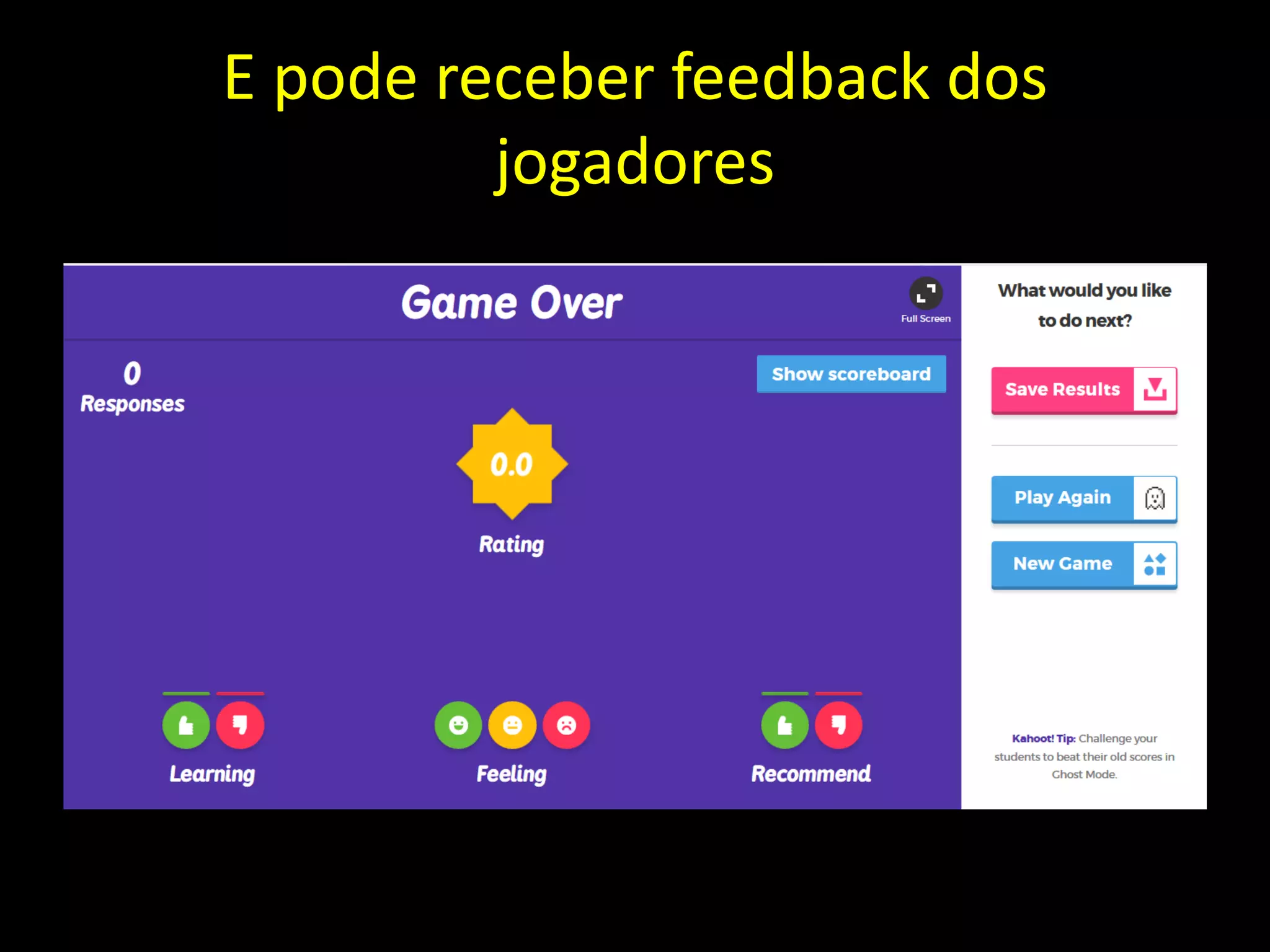 E pode receber feedback dos
jogadores
 