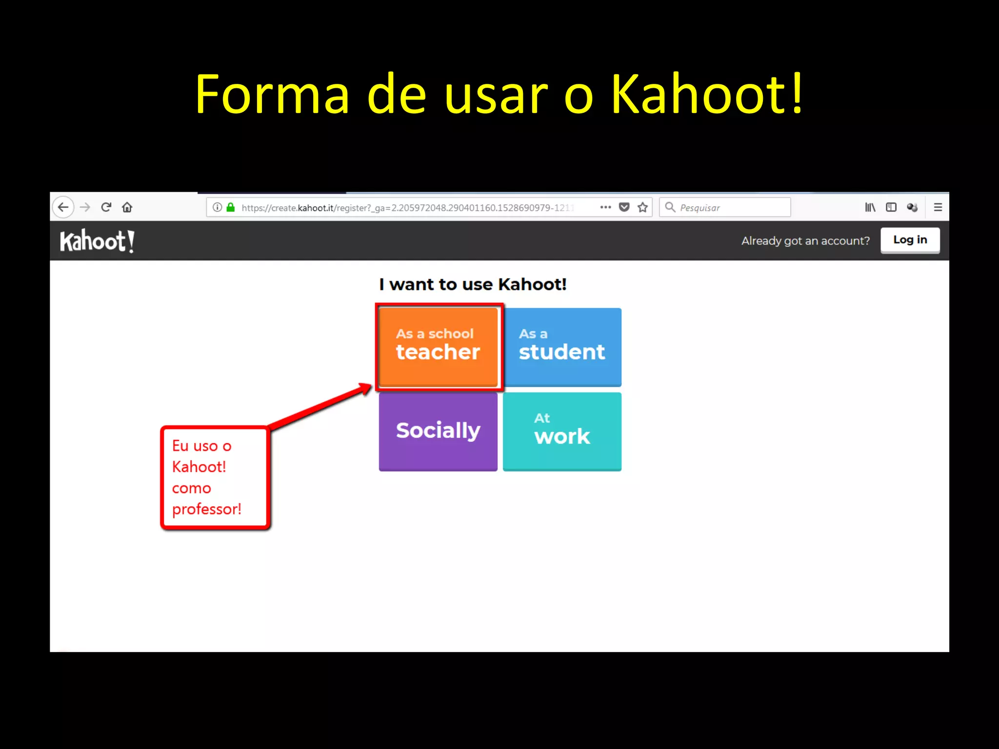 Forma de usar o Kahoot!
 