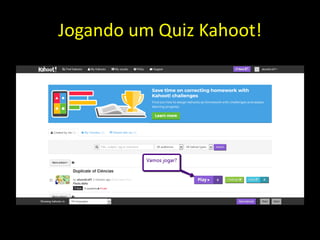 Jogando um Quiz Kahoot!
 