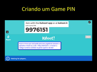 Criando um Game PIN
 