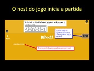 O host do jogo inicia a partida
 