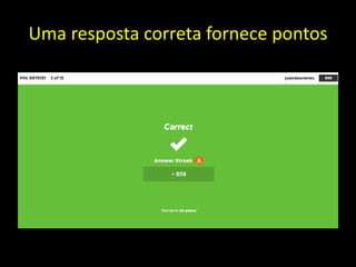 Uma resposta correta fornece pontos
 
