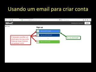 Usando um email para criar conta
 