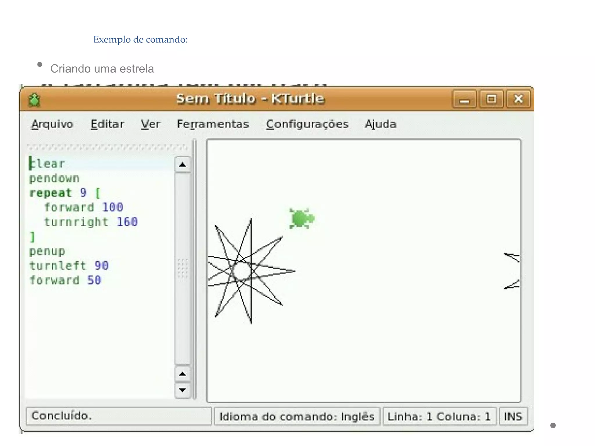 Exemplo de comando:
• Criando uma estrela
 