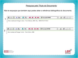 Pesquisa pelo Título do Documento Não te esqueças que também aqui podes obter a referência bibliográfica do documento. 1 2 