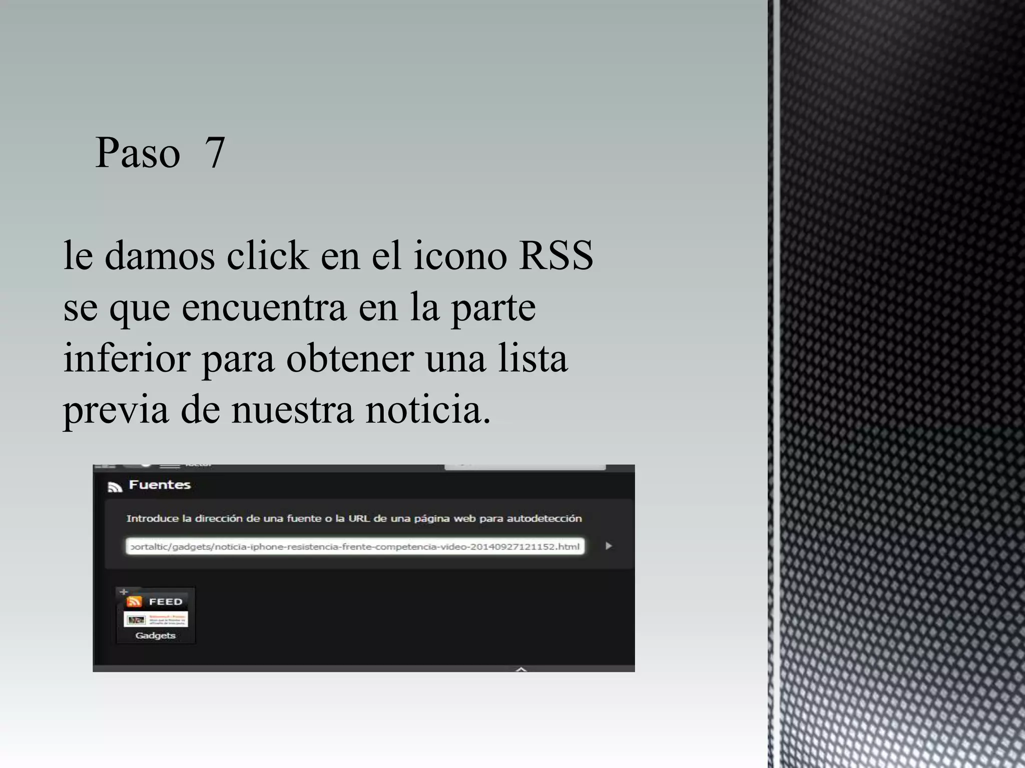 le damos click en el icono RSS
se que encuentra en la parte
inferior para obtener una lista
previa de nuestra noticia.