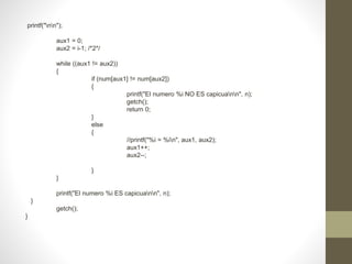 printf("nn");
aux1 = 0;
aux2 = i-1; /*2*/
while ((aux1 != aux2))
{
if (num[aux1] != num[aux2])
{
printf("El numero %i NO ES capicuann", n);
getch();
return 0;
}
else
{
//printf("%i = %in", aux1, aux2);
aux1++;
aux2--;
}
}
printf("El numero %i ES capicuann", n);
}
getch();
}
 