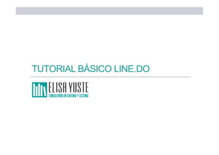 TUTORIAL BÁSICO LINE.DO