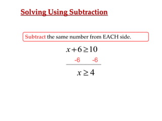Solving Using Subtraction

Subtract the same number from EACH side.

x 6 10
-6

-6

x 4

 