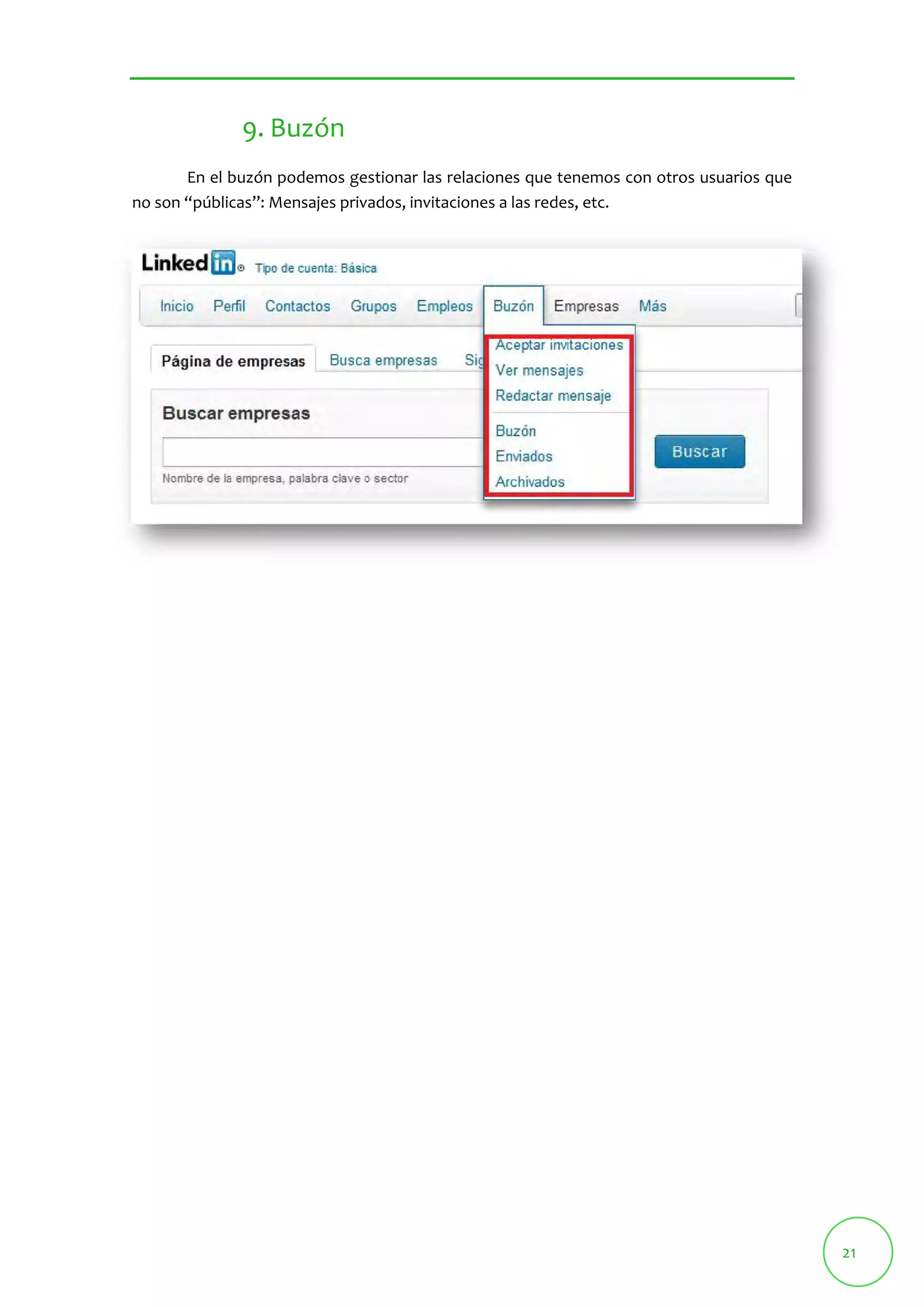 21 
9. Buzón 
En el buzón podemos gestionar las relaciones que tenemos con otros usuarios que 
no son “públicas”: Mensajes privados, invitaciones a las redes, etc. 
 