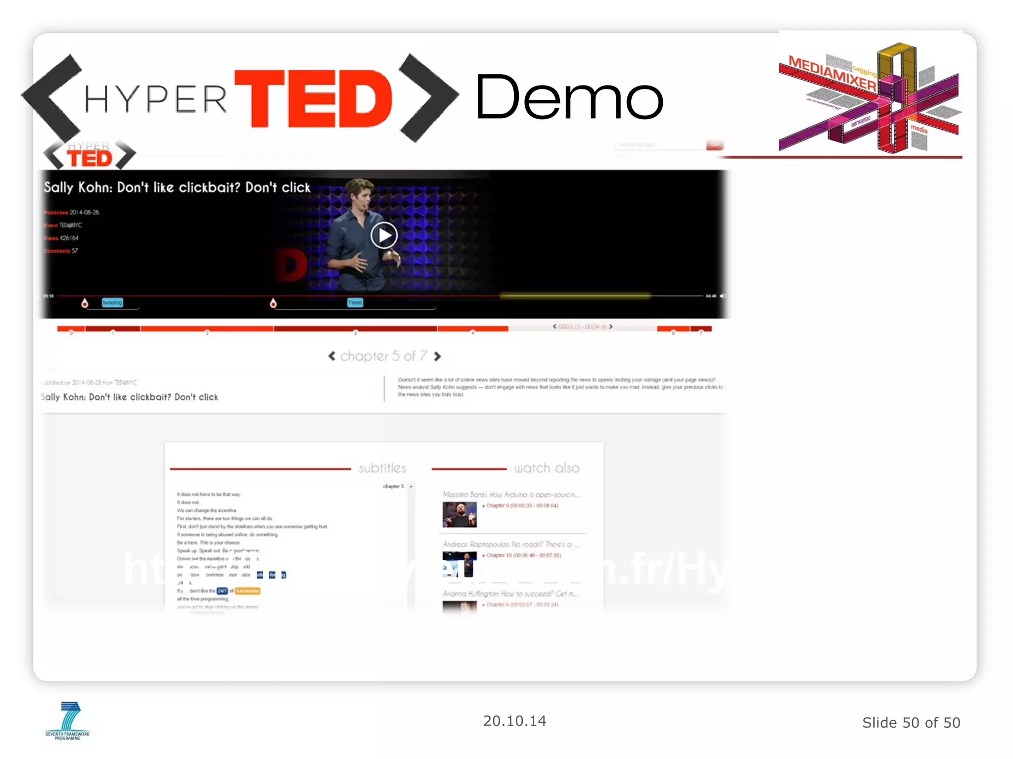 Demo 
http://linkedtv.eurecom.fr/HyperTED 
20.10.14 Slide 50 of 50 
 