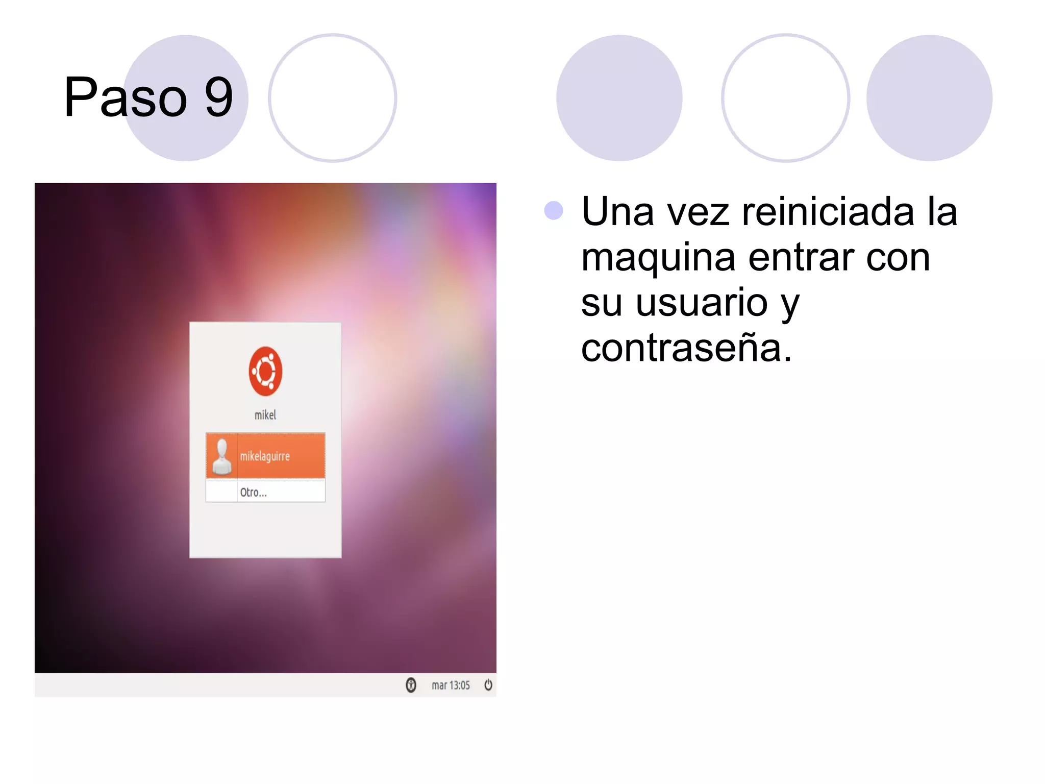 Paso 9 Una vez reiniciada la maquina entrar con su usuario y contraseña.