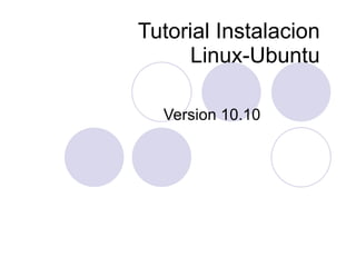 Tutorial Instalacion  Linux-Ubuntu Version 10.10 