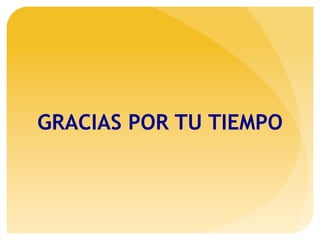 GRACIAS POR TU TIEMPO
 