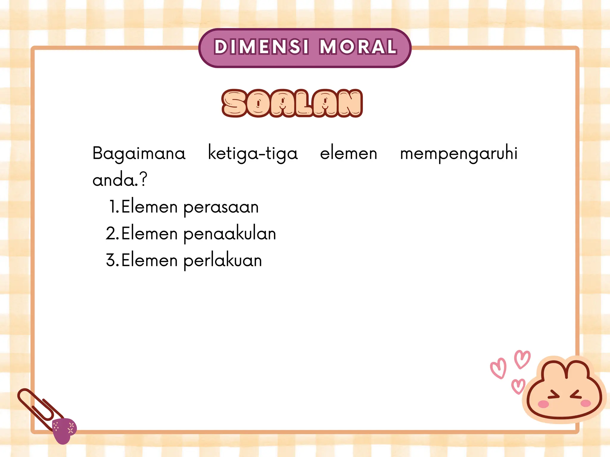 TUTORIAL M9-ELMK3083 (Dimensi Moral) Elemen Perasaan, Elemen Penaakulan ...