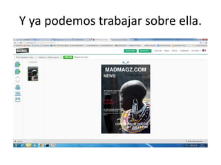 Y ya podemos trabajar sobre ella.
 