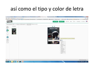 así como el tipo y color de letra
 