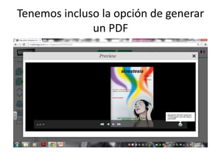 Tenemos incluso la opción de generar
un PDF
 