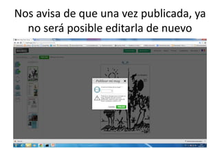 Nos avisa de que una vez publicada, ya
no será posible editarla de nuevo
 
