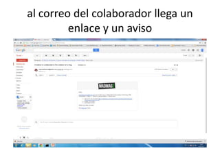 al correo del colaborador llega un
enlace y un aviso
 