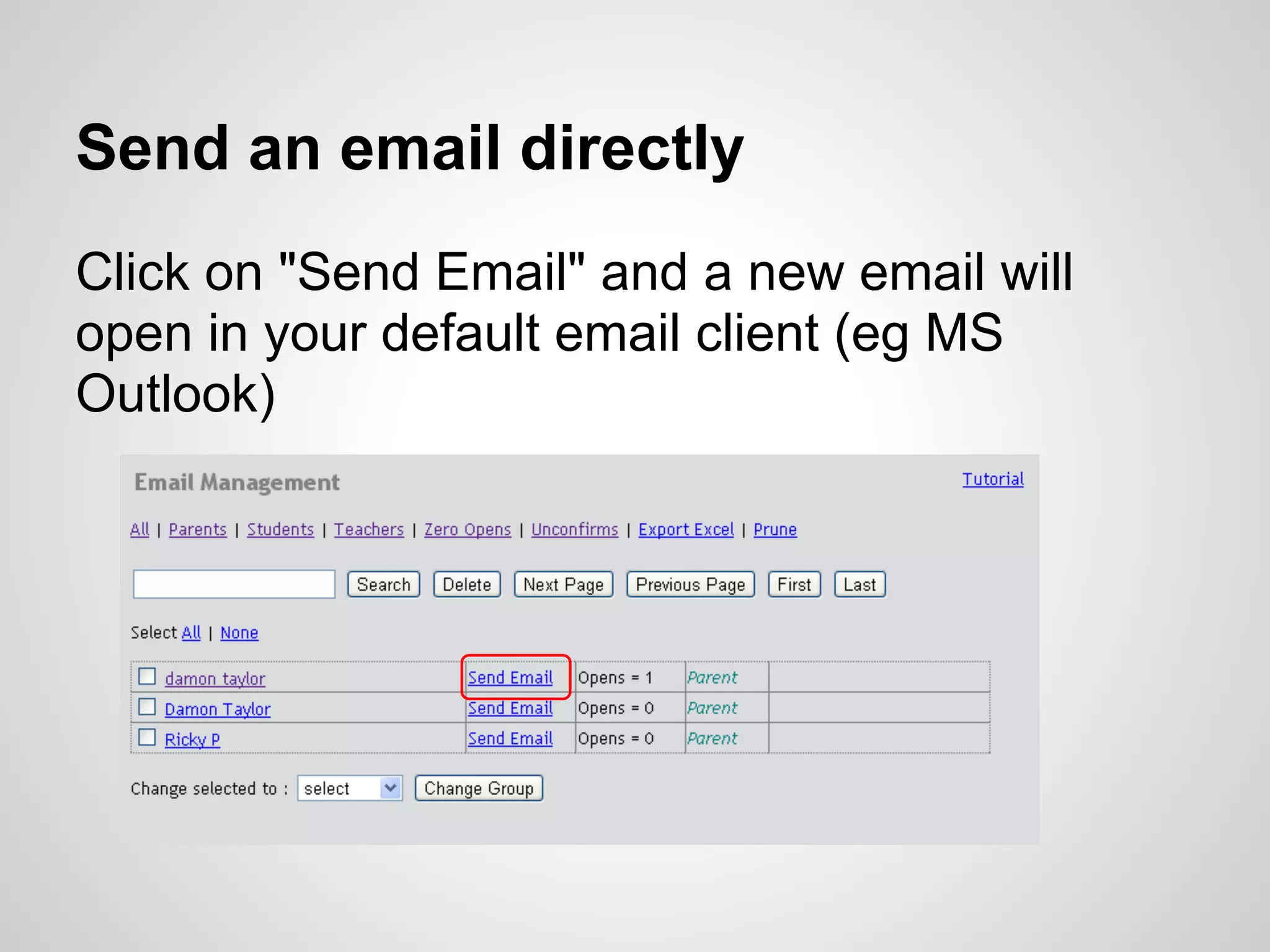 Send an email directly
Click on "Send Email" and a new email will
open in your default email client (eg MS
Outlook)
 