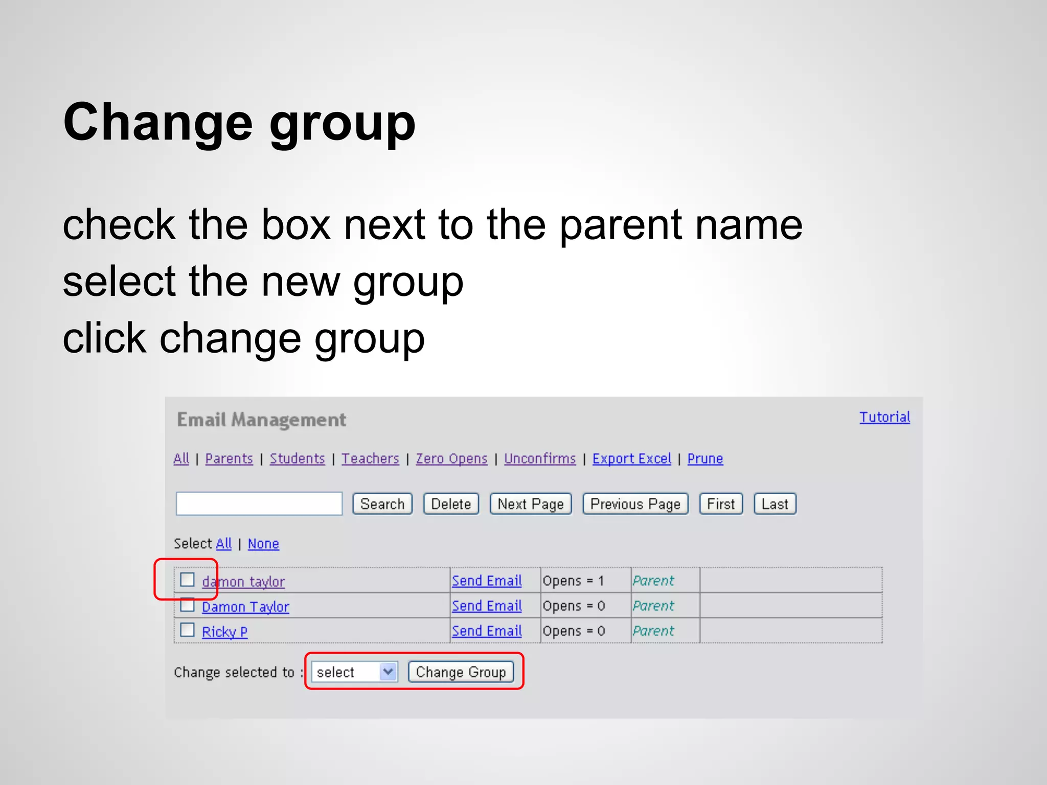 Change group
check the box next to the parent name
select the new group
click change group
 
