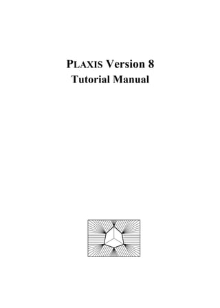 PLAXIS Version 8
Tutorial Manual
 