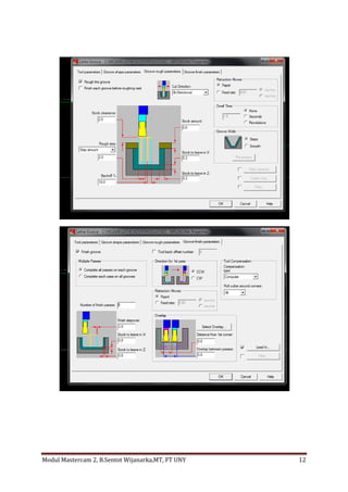 Modul Mastercam 2, B.Sentot Wijanarka,MT, FT UNY   12
 
