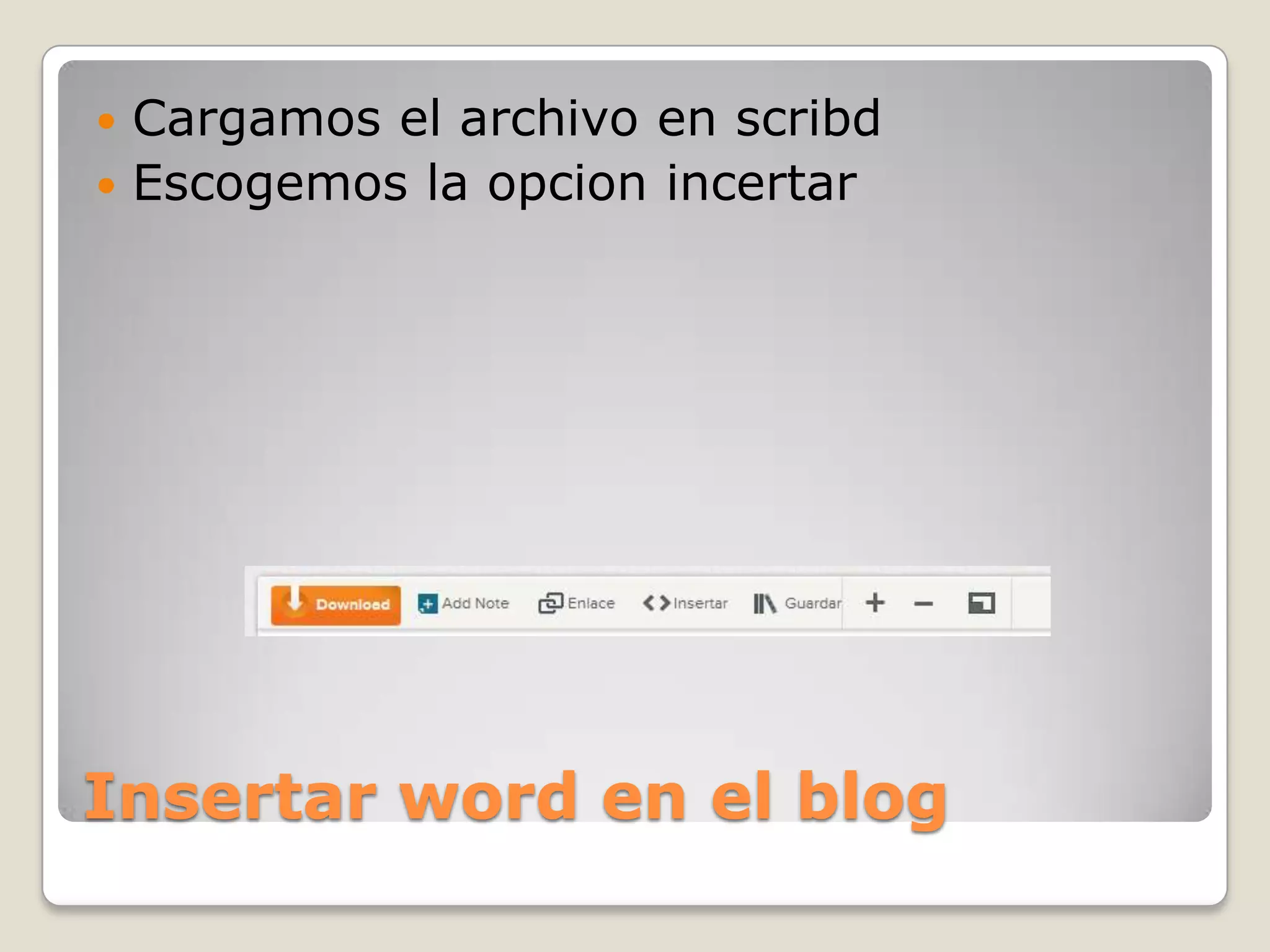 Insertar word en el blog
 Cargamos el archivo en scribd
 Escogemos la opcion incertar
 