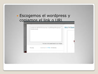  Escogemos el wordpress y
copiamos el link o URL
 