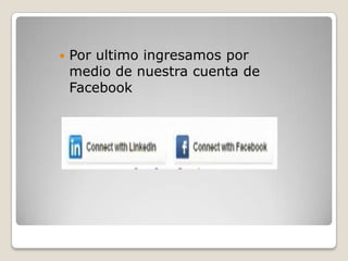  Por ultimo ingresamos por
medio de nuestra cuenta de
Facebook
 