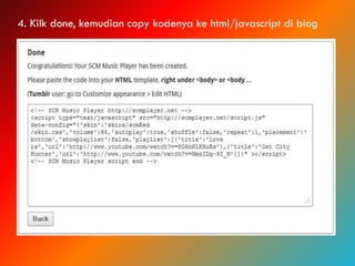 4. Kilk done, kemudian copy kodenya ke html/javascript di blog
 