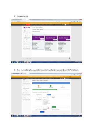 5. Pilih yang gratis.
6. Akan muncul tampilan seperti berikut, isikan subdomain, password, dan klik “lanjutkan”.
 