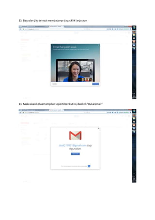 13. Baca dan jikaselesai membacanyadapatkliklanjutkan
13. Maka akan keluartampilanseperti berikutini,danklik“BukaGmail”
 