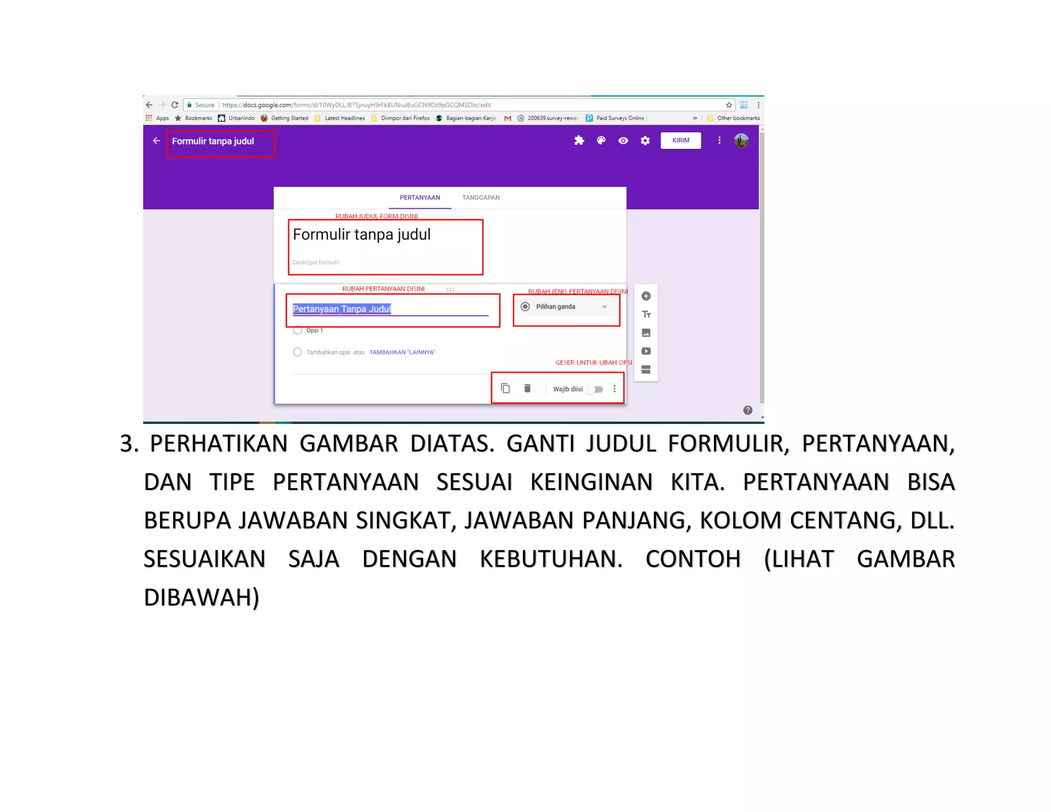 3. PERHATIKAN GAMBAR DIATAS. GANTI JUDUL FORMULIR, PERTANYAAN,
DAN TIPE PERTANYAAN SESUAI KEINGINAN KITA. PERTANYAAN BISA
BERUPA JAWABAN SINGKAT, JAWABAN PANJANG, KOLOM CENTANG, DLL.
SESUAIKAN SAJA DENGAN KEBUTUHAN. CONTOH (LIHAT GAMBAR
DIBAWAH)
 