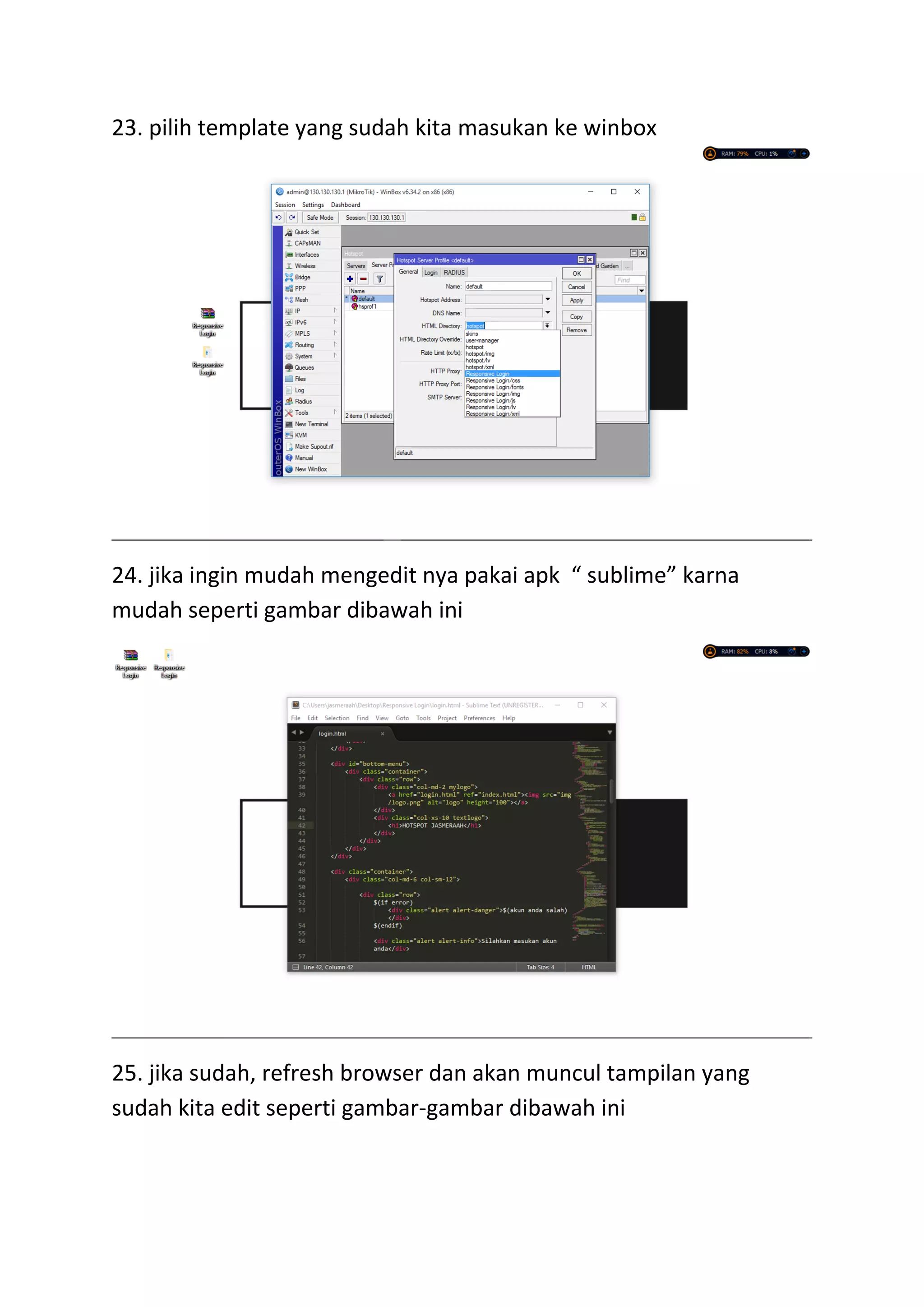 23. pilih template yang sudah kita masukan ke winbox
24. jika ingin mudah mengedit nya pakai apk “ sublime” karna
mudah seperti gambar dibawah ini
25. jika sudah, refresh browser dan akan muncul tampilan yang
sudah kita edit seperti gambar-gambar dibawah ini
 